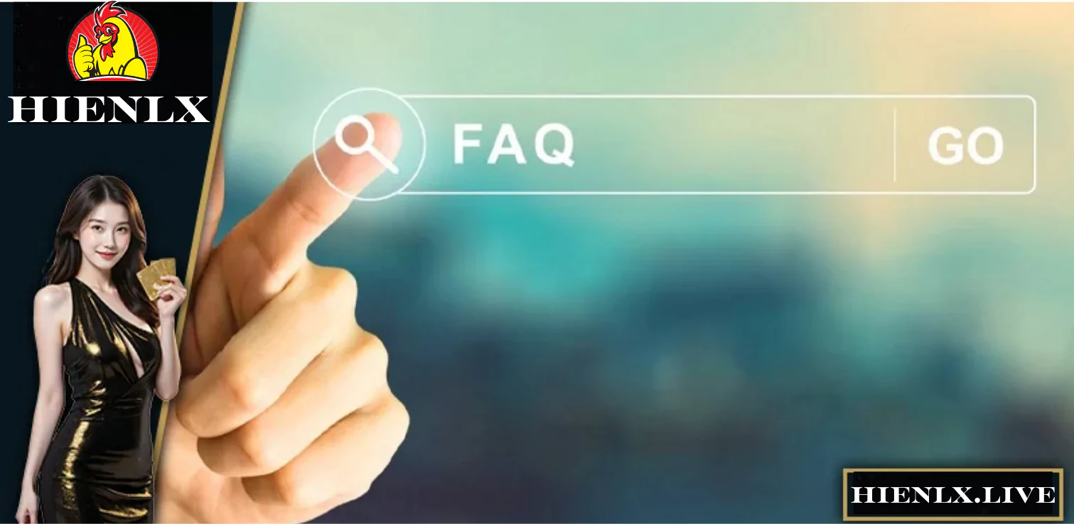 FAQs về trải nghiệm chơi và tính năng tại HIENLX