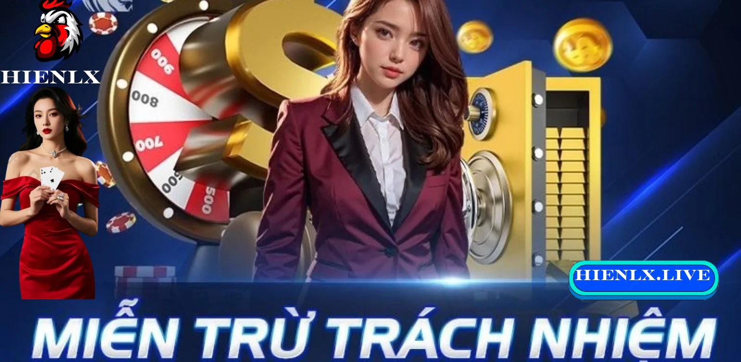 Miễn Trừ Trách Nhiệm HIENLX - Hướng Dẫn Cá Cược An Toàn 